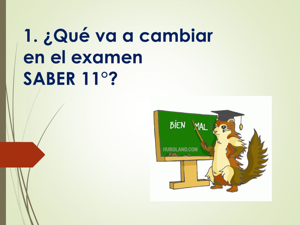 1. ¿Qué va a cambiar en el examen SABER 11°