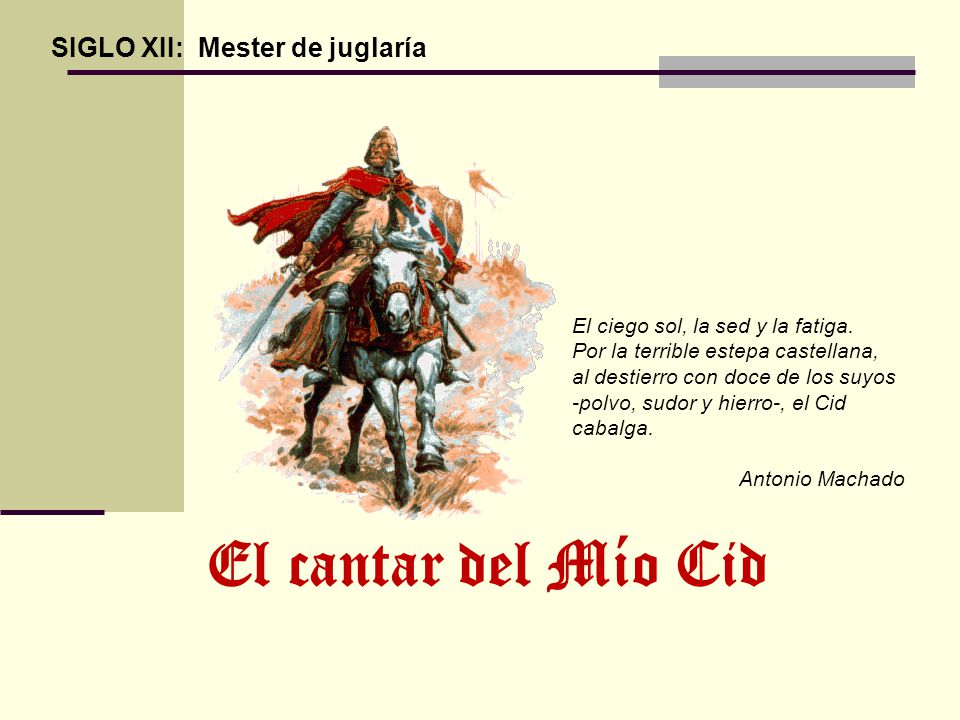 El cantar del Mío Cid SIGLO XII: Mester de juglaría