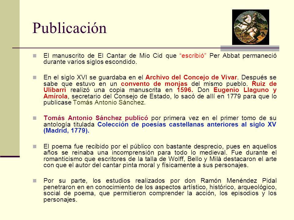 Publicación El manuscrito de El Cantar de Mio Cid que escribió Per Abbat permaneció durante varios siglos escondido.