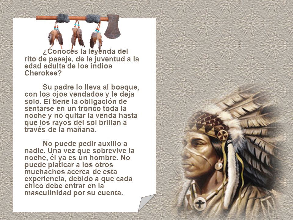 ¿Conoces la leyenda del rito de pasaje, de la juventud a la edad adulta de los indios Cherokee.