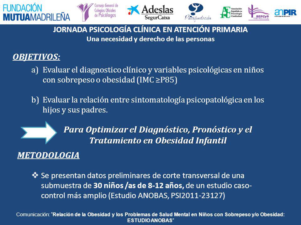 OBJETIVOS: Evaluar el diagnostico clínico y variables psicológicas en niños con sobrepeso o obesidad (IMC ≥P85)
