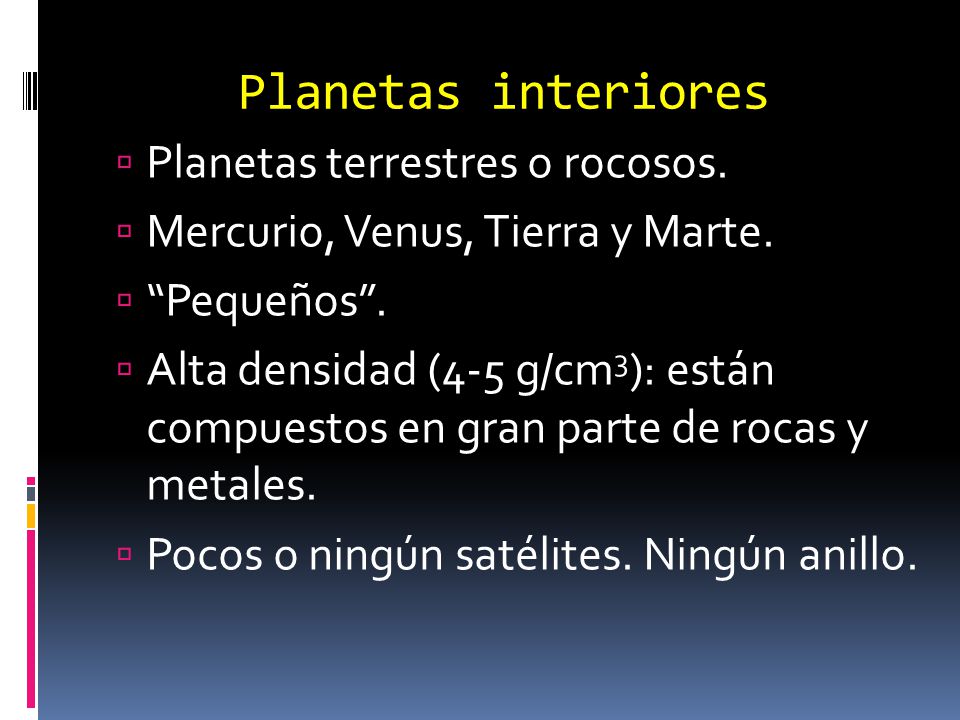 Planetas interiores Planetas terrestres o rocosos.