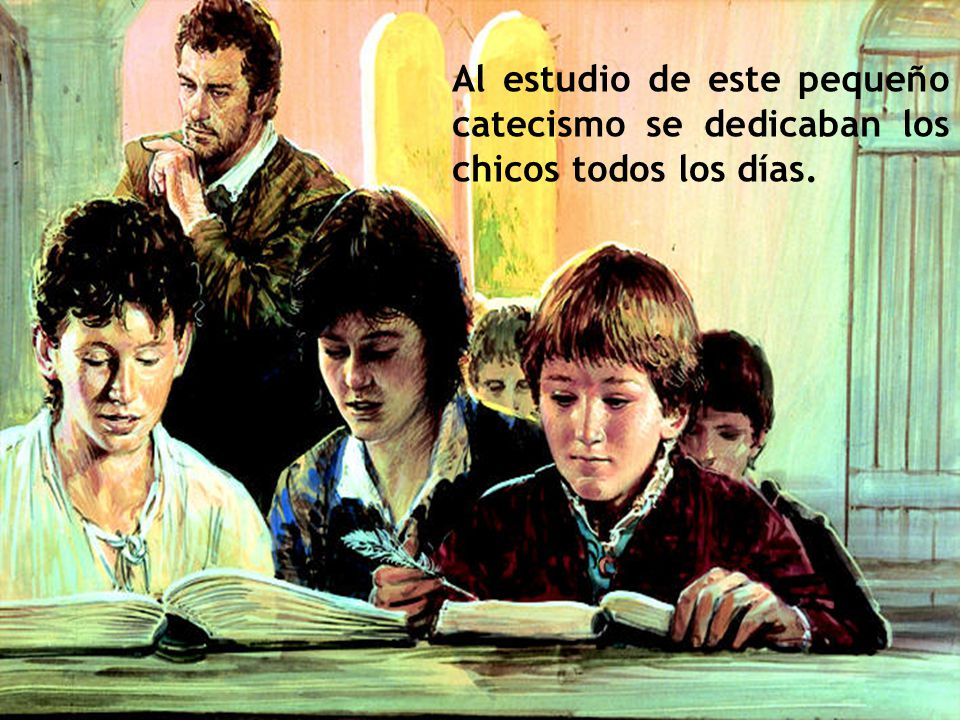 Al estudio de este pequeño catecismo se dedicaban los chicos todos los días.