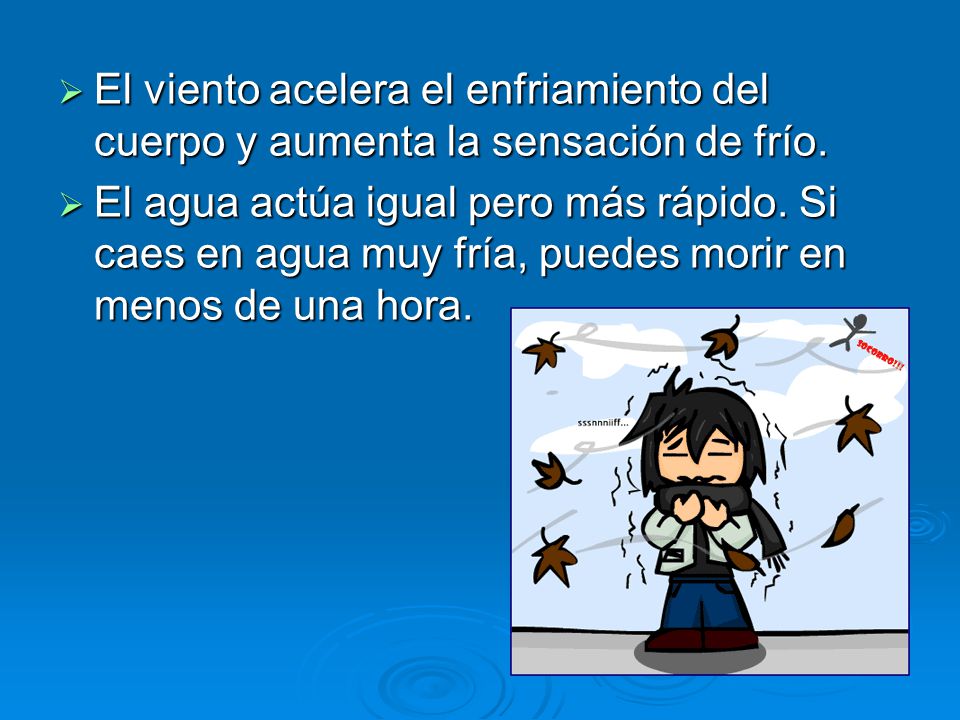 El viento acelera el enfriamiento del cuerpo y aumenta la sensación de frío.