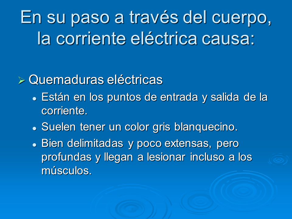 En su paso a través del cuerpo, la corriente eléctrica causa: