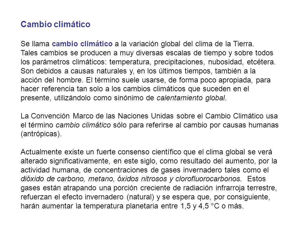 Cambio climático Se llama cambio climático a la variación global del clima de la Tierra.