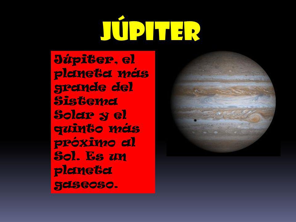 Júpiter Júpiter, el planeta más grande del Sistema Solar y el quinto más próximo al Sol.
