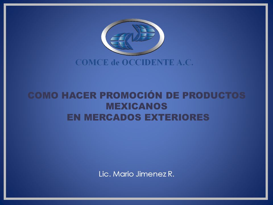 COMO HACER PROMOCIÓN DE PRODUCTOS MEXICANOS EN MERCADOS EXTERIORES Lic
