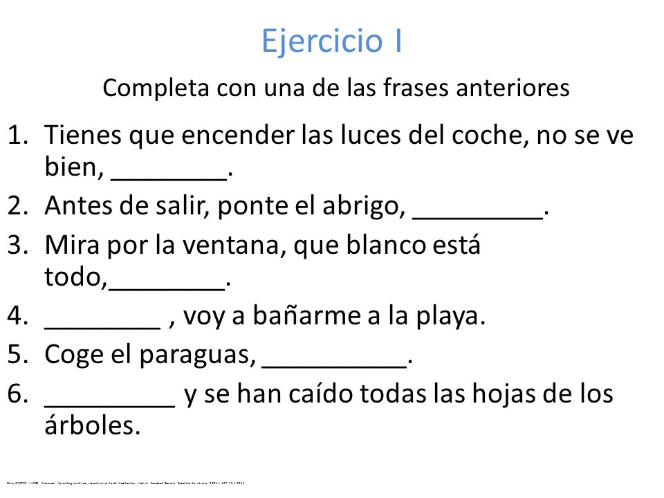 Ejercicio I Completa con una de las frases anteriores