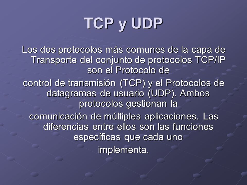 TCP y UDP Los dos protocolos más comunes de la capa de Transporte del conjunto de protocolos TCP/IP son el Protocolo de.