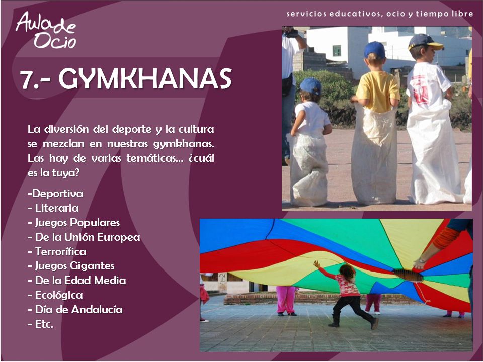 7.- GYMKHANAS La diversión del deporte y la cultura se mezclan en nuestras gymkhanas. Las hay de varias temáticas… ¿cuál es la tuya