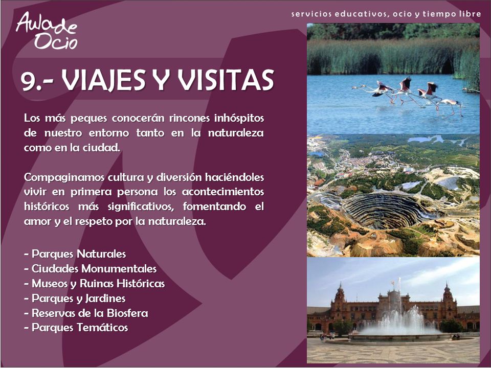 9.- VIAJES Y VISITAS Los más peques conocerán rincones inhóspitos de nuestro entorno tanto en la naturaleza como en la ciudad.