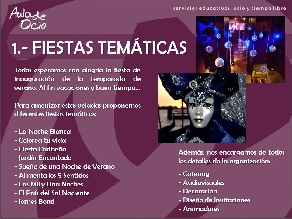 1.- FIESTAS TEMÁTICAS Todos esperamos con alegría la fiesta de inauguración de la temporada de verano. Al fin vacaciones y buen tiempo…