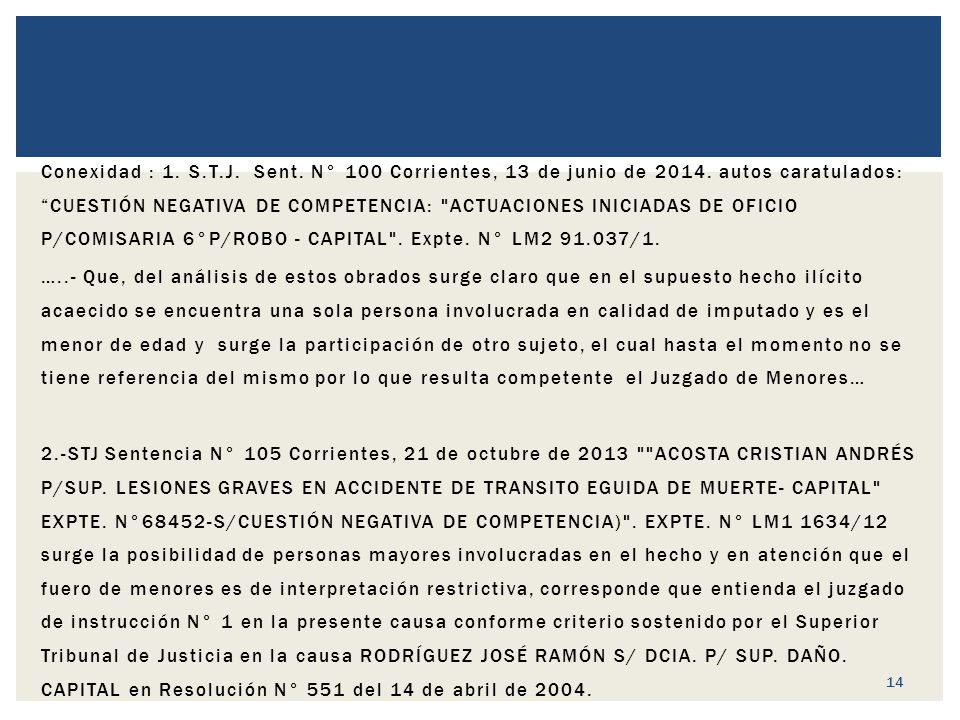 Conexidad : 1. S. T. J. Sent. N° 100 Corrientes, 13 de junio de 2014