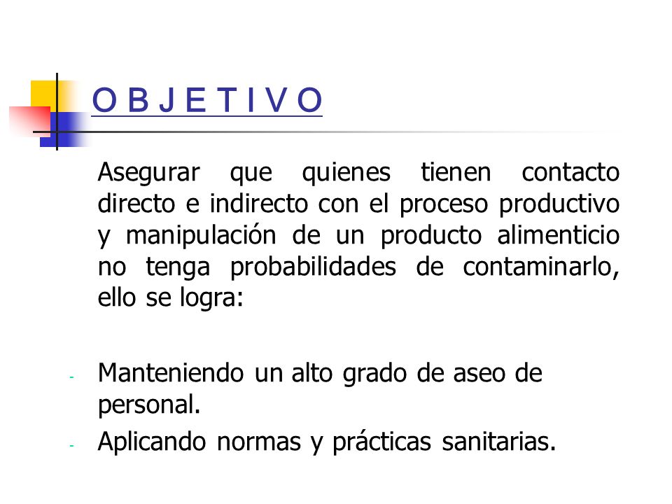 O B J E T I V O Manteniendo un alto grado de aseo de personal.