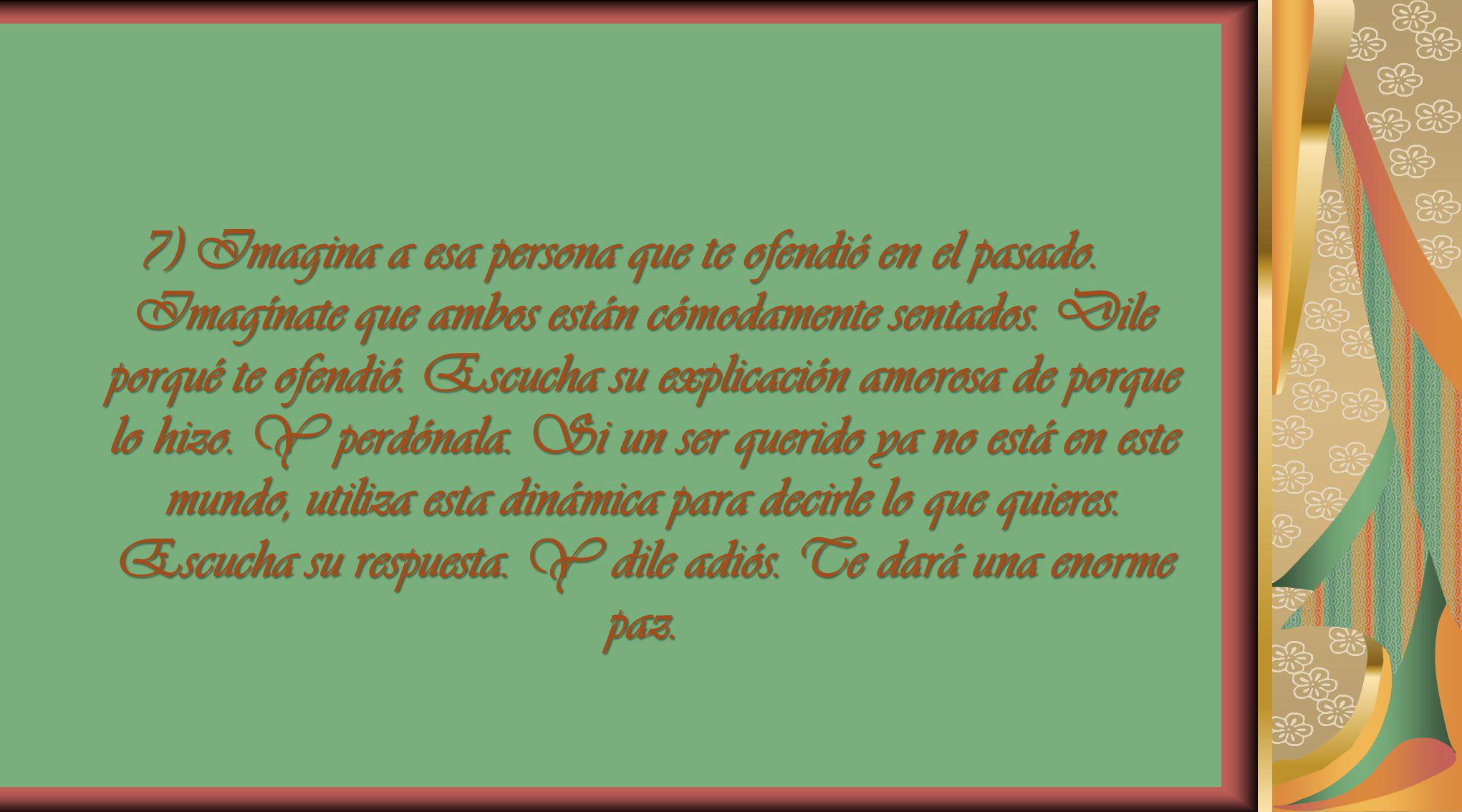 7) Imagina a esa persona que te ofendió en el pasado