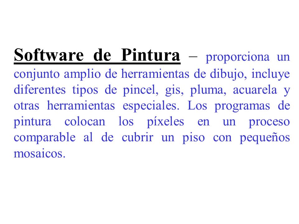 Software de Pintura – proporciona un conjunto amplio de herramientas de dibujo, incluye diferentes tipos de pincel, gis, pluma, acuarela y otras herramientas especiales.