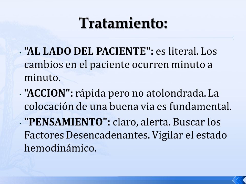 Tratamiento: AL LADO DEL PACIENTE : es literal. Los cambios en el paciente ocurren minuto a minuto.