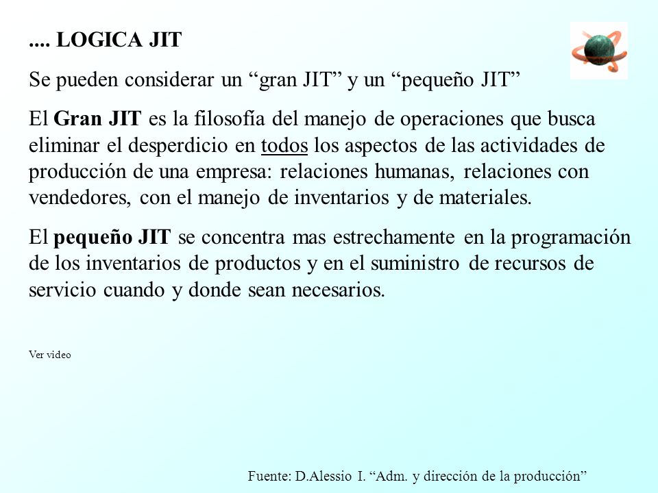 Se pueden considerar un gran JIT y un pequeño JIT