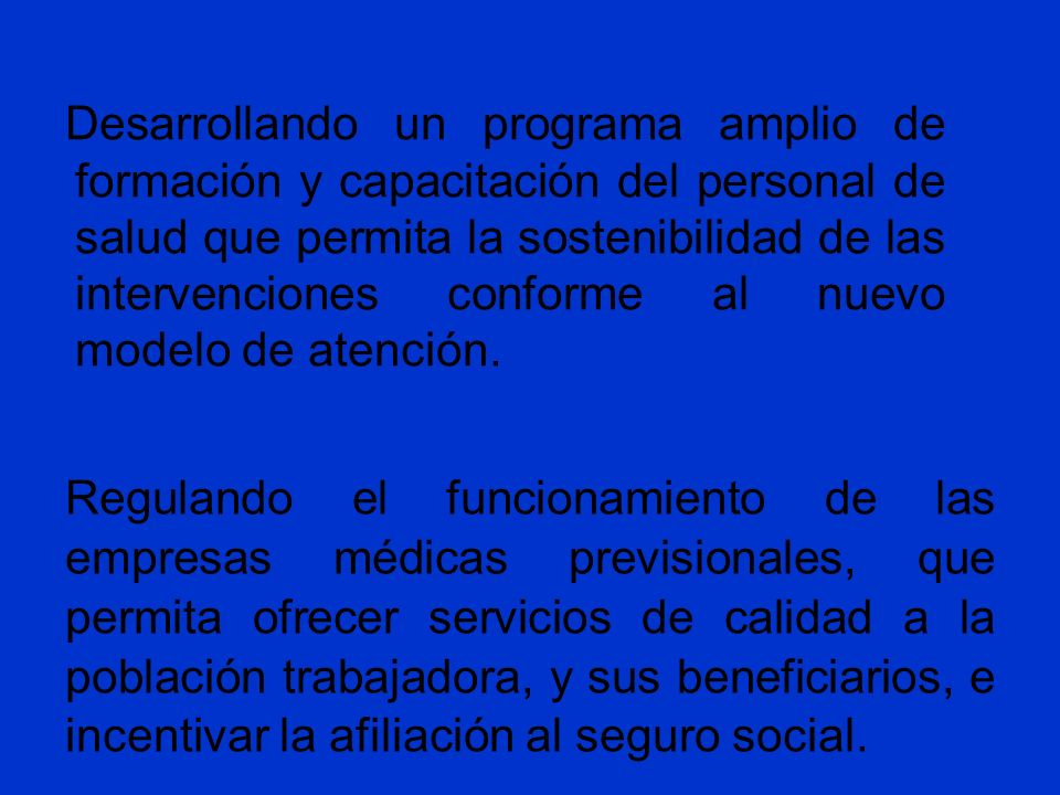 Desarrollando un programa amplio de formación y capacitación del personal de salud que permita la sostenibilidad de las intervenciones conforme al nuevo modelo de atención.