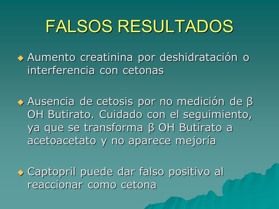 FALSOS RESULTADOS Aumento creatinina por deshidratación o interferencia con cetonas.