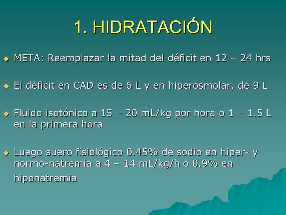 1. HIDRATACIÓN META: Reemplazar la mitad del déficit en 12 – 24 hrs