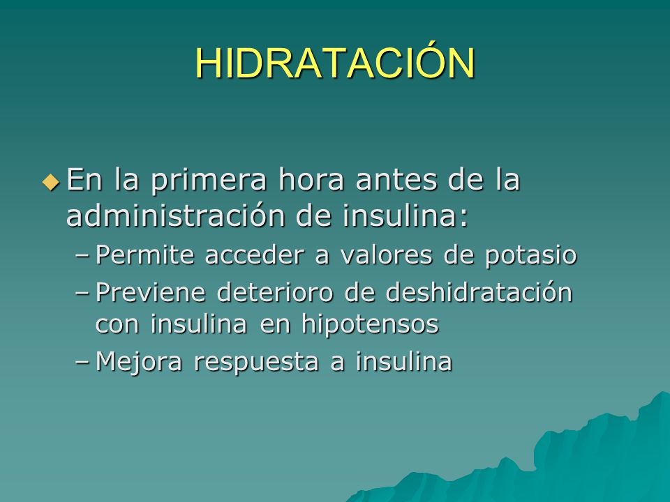 HIDRATACIÓN En la primera hora antes de la administración de insulina: