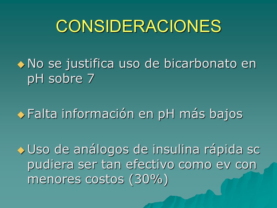 CONSIDERACIONES No se justifica uso de bicarbonato en pH sobre 7