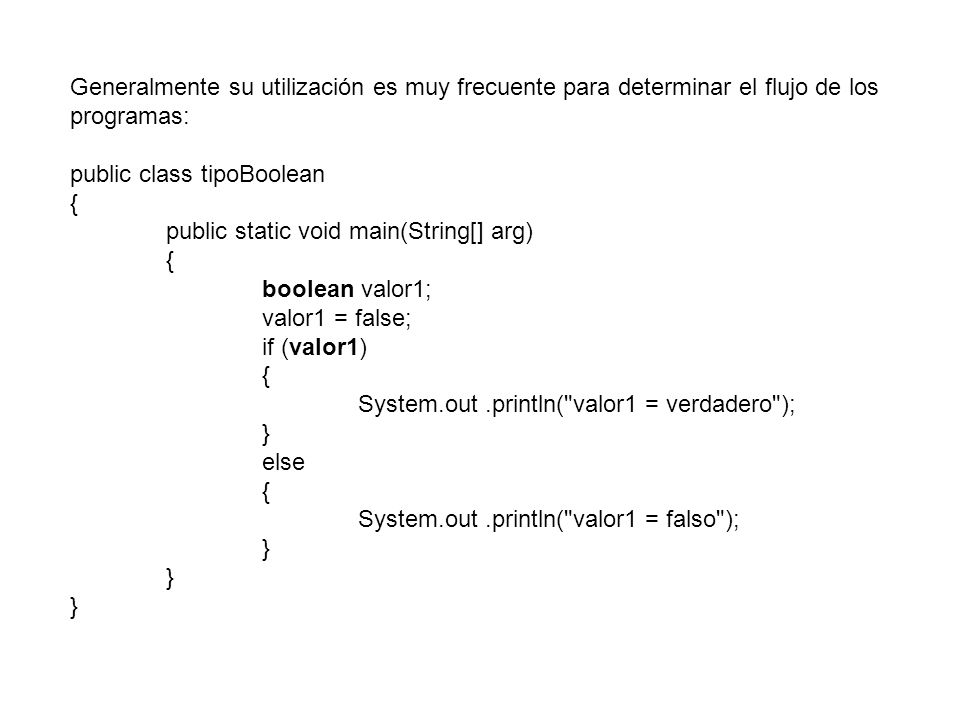 Generalmente su utilización es muy frecuente para determinar el flujo de los programas: