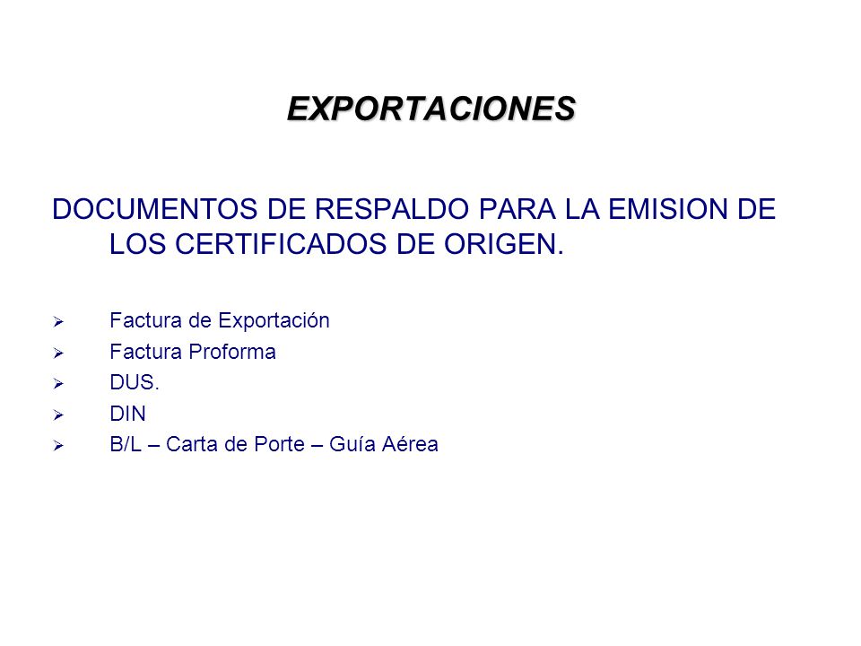 EXPORTACIONES DOCUMENTOS DE RESPALDO PARA LA EMISION DE LOS CERTIFICADOS DE ORIGEN. Factura de Exportación.