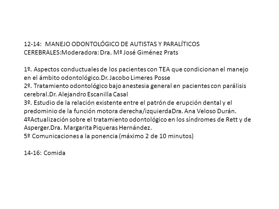 12-14: MANEJO ODONTOLÓGICO DE AUTISTAS Y PARALÍTICOS CEREBRALES:Moderadora: Dra. Mª José Giménez Prats