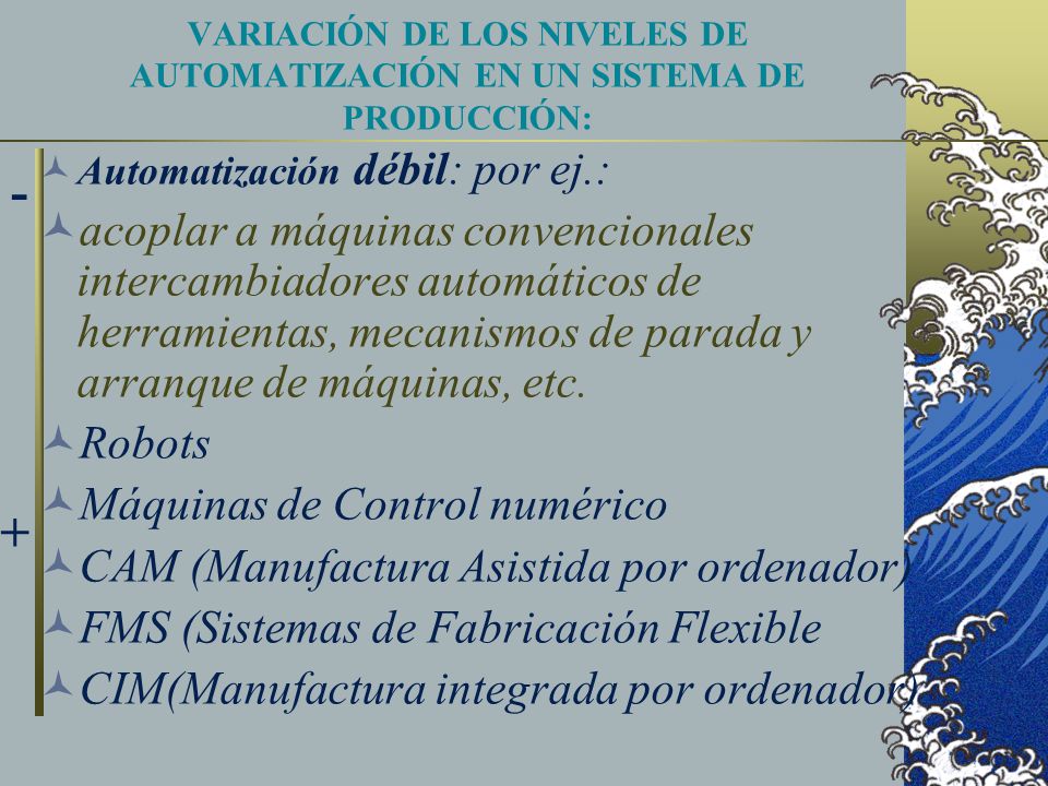 VARIACIÓN DE LOS NIVELES DE AUTOMATIZACIÓN EN UN SISTEMA DE PRODUCCIÓN: