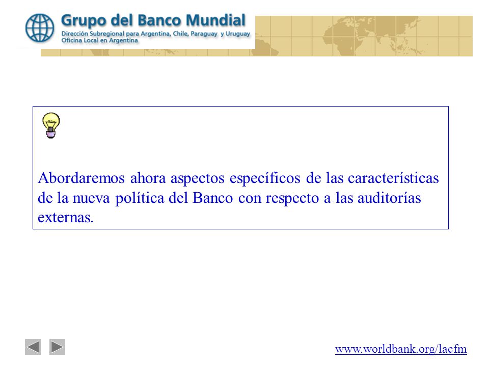 Abordaremos ahora aspectos específicos de las características de la nueva política del Banco con respecto a las auditorías externas.