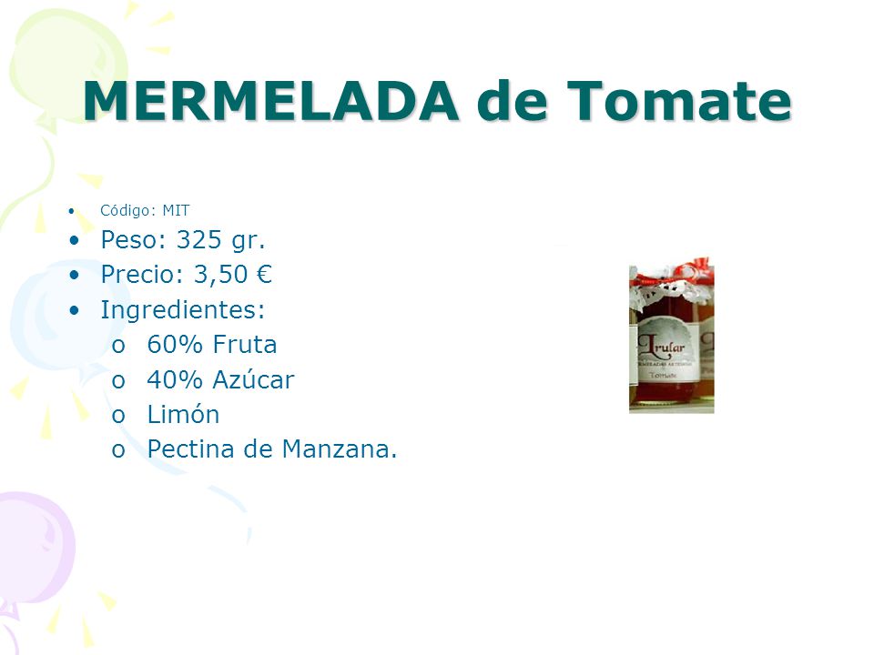 MERMELADA de Tomate Peso: 325 gr. Precio: 3,50 € Ingredientes: