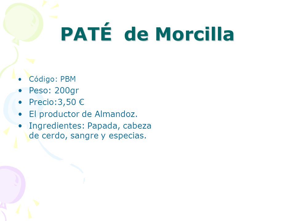 PATÉ de Morcilla Peso: 200gr Precio:3,50 € El productor de Almandoz.