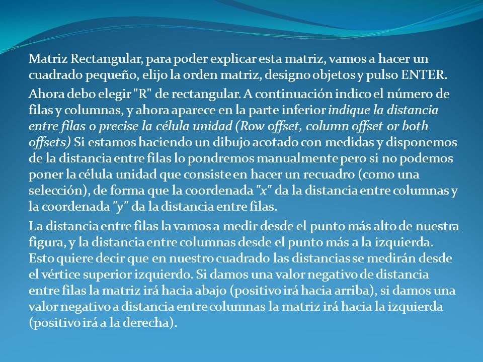 Matriz Rectangular, para poder explicar esta matriz, vamos a hacer un cuadrado pequeño, elijo la orden matriz, designo objetos y pulso ENTER.