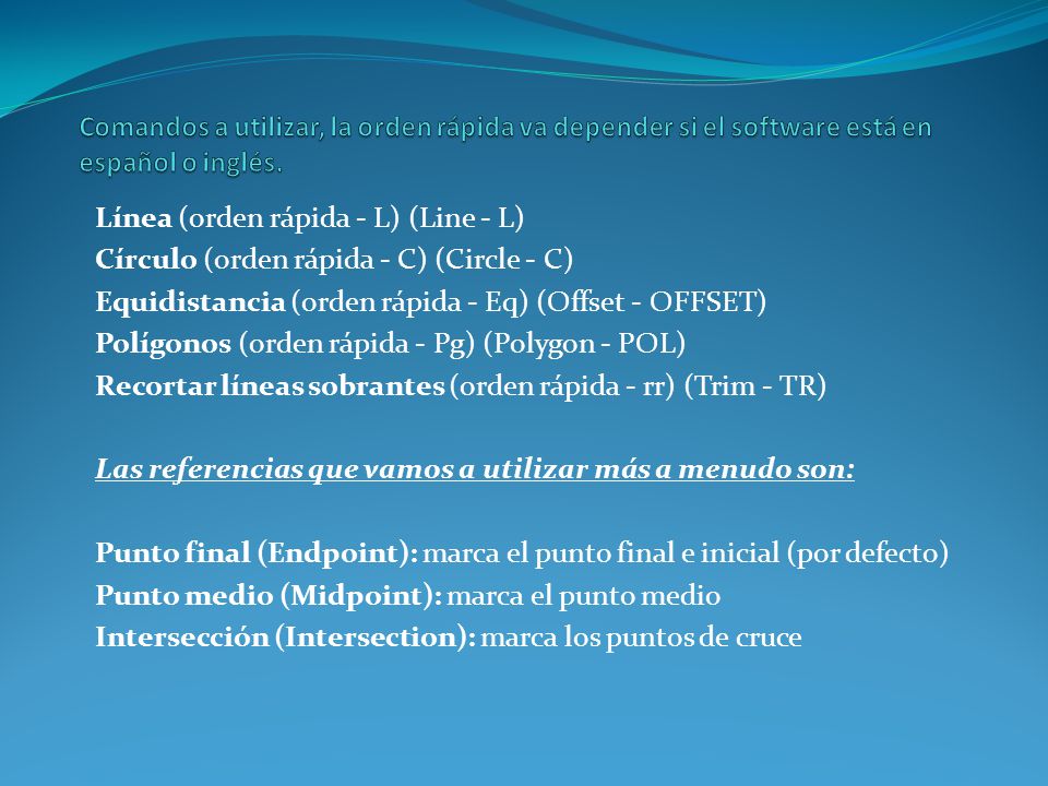Comandos a utilizar, la orden rápida va depender si el software está en español o inglés.