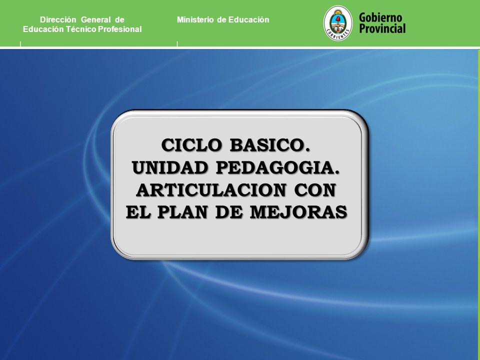 CICLO BASICO. UNIDAD PEDAGOGIA. ARTICULACION CON EL PLAN DE MEJORAS