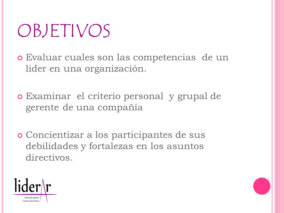 OBJETIVOS Evaluar cuales son las competencias de un lider en una organización.