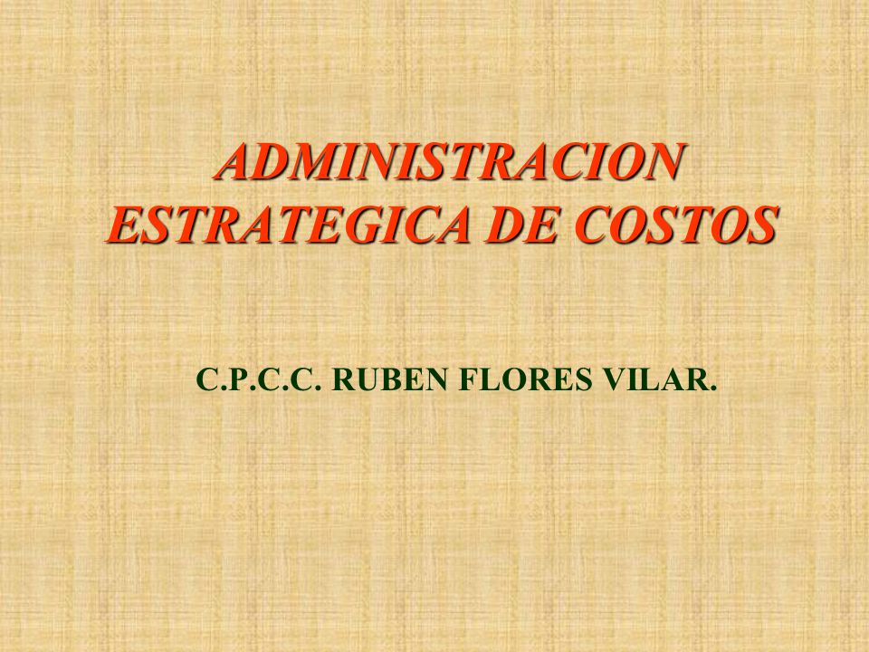 ADMINISTRACION ESTRATEGICA DE COSTOS