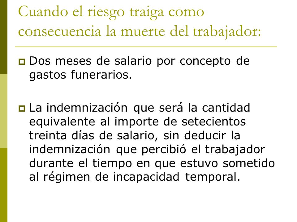 Cuando el riesgo traiga como consecuencia la muerte del trabajador: