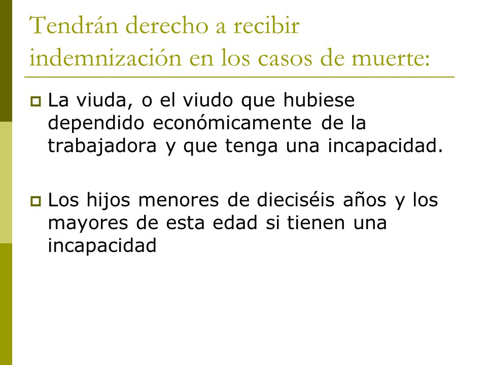 Tendrán derecho a recibir indemnización en los casos de muerte: