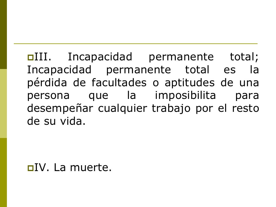 III. Incapacidad permanente total; Incapacidad permanente total es la pérdida de facultades o aptitudes de una persona que la imposibilita para desempeñar cualquier trabajo por el resto de su vida.