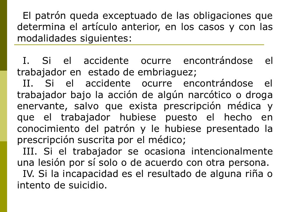El patrón queda exceptuado de las obligaciones que determina el artículo anterior, en los casos y con las modalidades siguientes:
