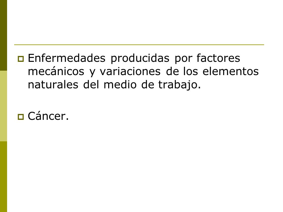 Enfermedades producidas por factores mecánicos y variaciones de los elementos naturales del medio de trabajo.