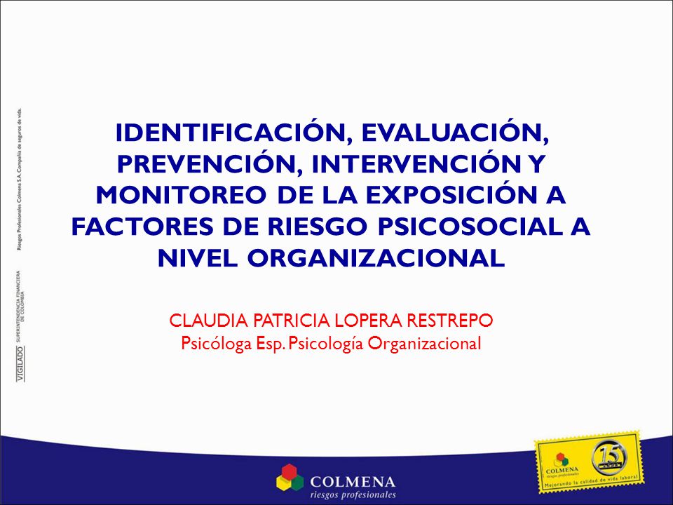 IDENTIFICACIÓN, EVALUACIÓN, PREVENCIÓN, INTERVENCIÓN Y MONITOREO DE LA EXPOSICIÓN A FACTORES DE RIESGO PSICOSOCIAL A NIVEL ORGANIZACIONAL