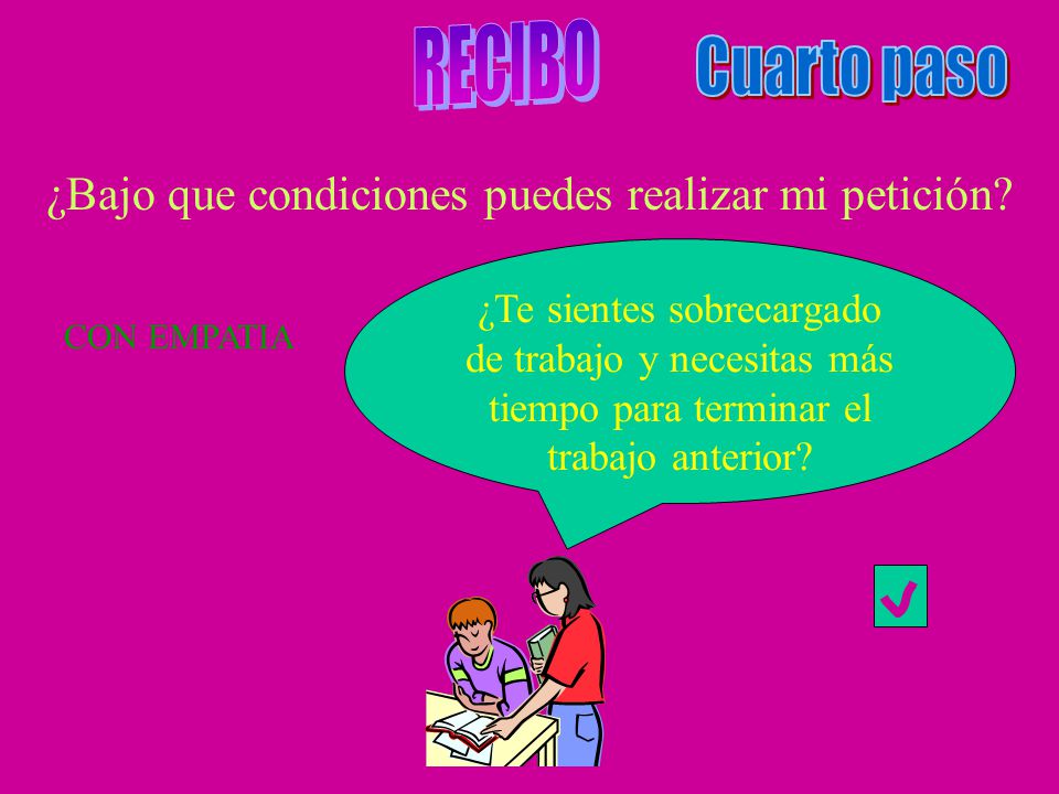 RECIBO Cuarto paso ¿Bajo que condiciones puedes realizar mi petición