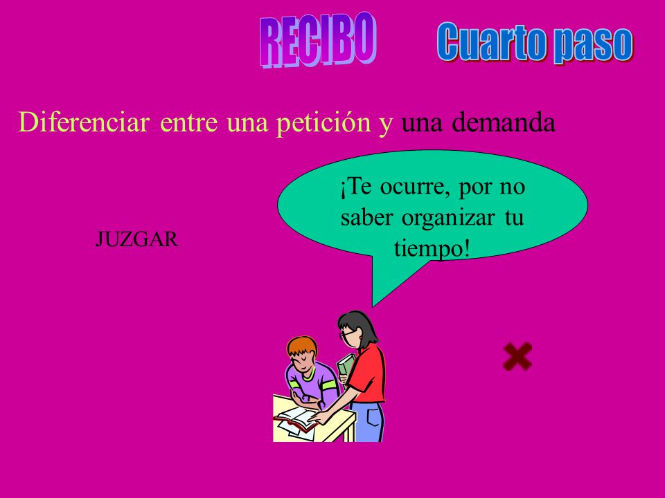 ¡Te ocurre, por no saber organizar tu tiempo!