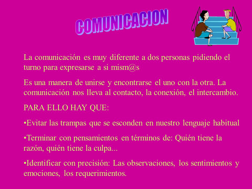 COMUNICACION La comunicación es muy diferente a dos personas pidiendo el turno para expresarse a si