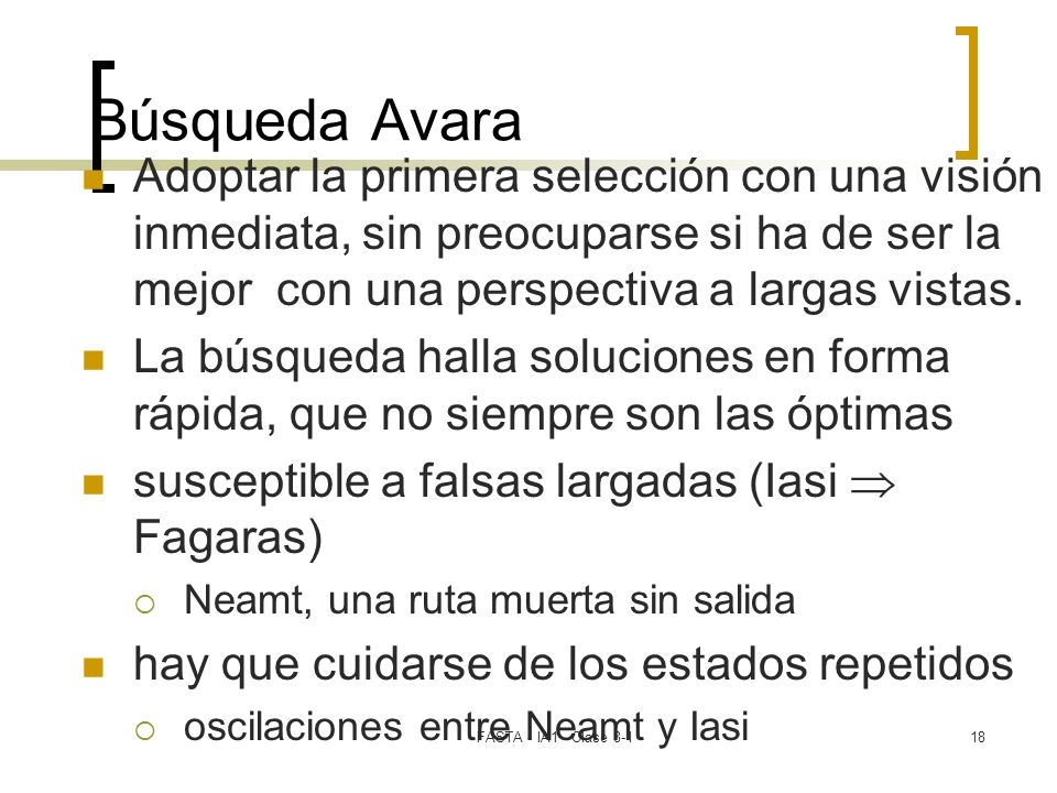 Búsqueda Avara Adoptar la primera selección con una visión inmediata, sin preocuparse si ha de ser la mejor con una perspectiva a largas vistas.